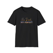 Be Real Not Perfect Unisex Softstyle T-Shirt