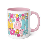 Somebody’s Loud Mouth Mom Accent Mugs, 11oz