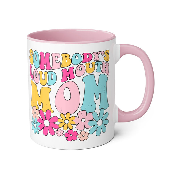 Somebody’s Loud Mouth Mom Accent Mugs, 11oz