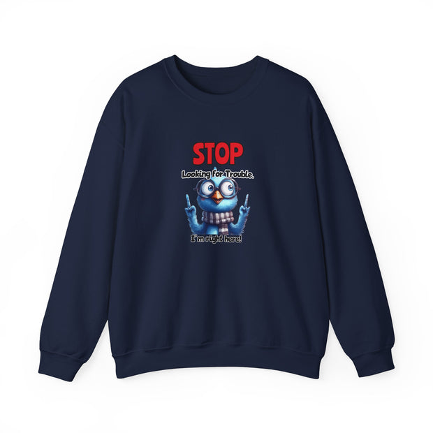 Stop Looking for Trouble Unisex Heavy Blend™ Crewneck Sweatshirt