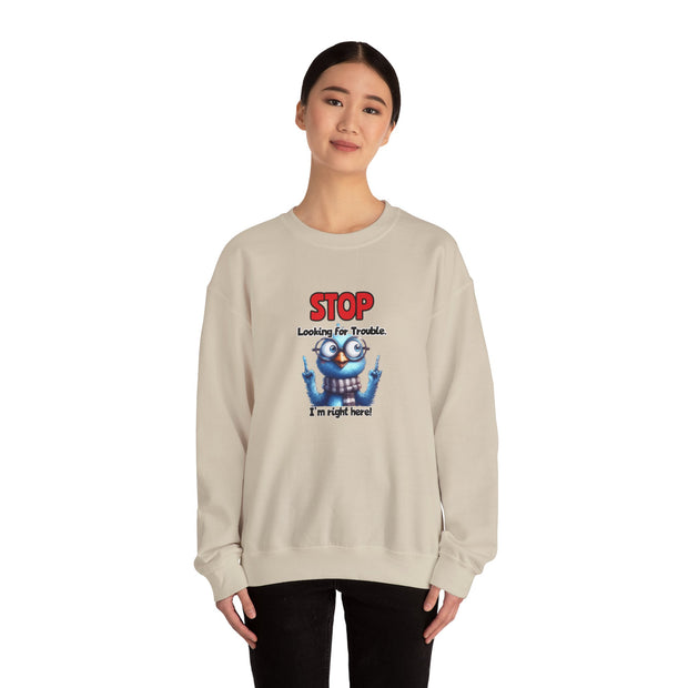 Stop Looking for Trouble Unisex Heavy Blend™ Crewneck Sweatshirt