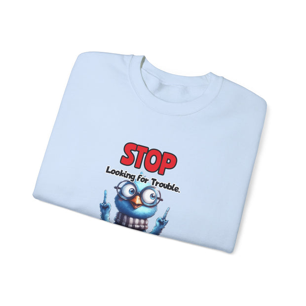 Stop Looking for Trouble Unisex Heavy Blend™ Crewneck Sweatshirt