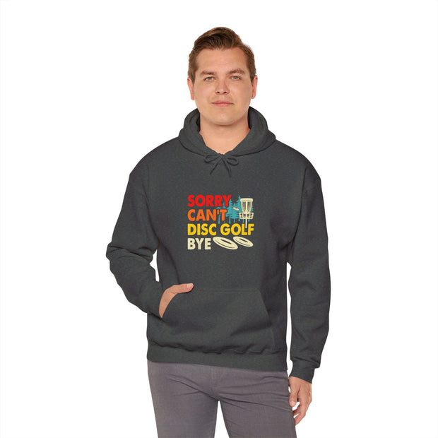 Sorry, Can’t, Disc Golf, Bye Unisex Heavy Blend™ Hooded Sweatshirt