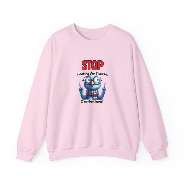 Stop Looking for Trouble Unisex Heavy Blend™ Crewneck Sweatshirt