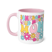 Somebody’s Loud Mouth Mom Accent Mugs, 11oz