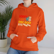 Sorry, Can’t, Disc Golf, Bye Unisex Heavy Blend™ Hooded Sweatshirt