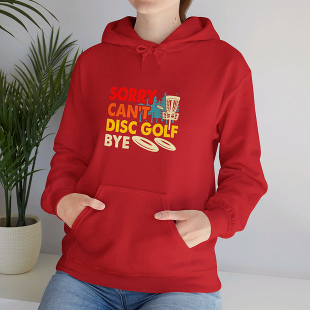 Sorry, Can’t, Disc Golf, Bye Unisex Heavy Blend™ Hooded Sweatshirt