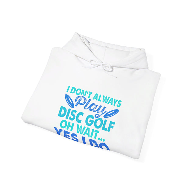 I Don’t Always Disc Golf Unisex Heavy Blend™ Hooded Sweatshirt