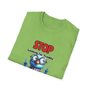 Stop Looking for Trouble Unisex Softstyle T-Shirt