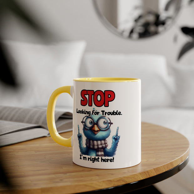 Stop Looking for Trouble Accent Mugs, 11oz