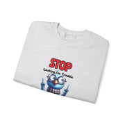 Stop Looking for Trouble Unisex Heavy Blend™ Crewneck Sweatshirt