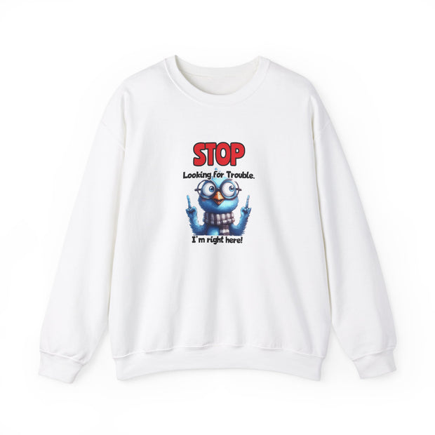 Stop Looking for Trouble Unisex Heavy Blend™ Crewneck Sweatshirt