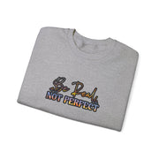 Be Real Not Perfect Unisex Heavy Blend™ Crewneck Sweatshirt