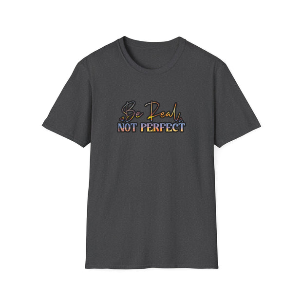 Be Real Not Perfect Unisex Softstyle T-Shirt