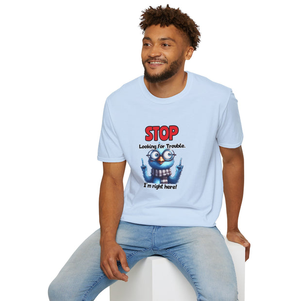 Stop Looking for Trouble Unisex Softstyle T-Shirt