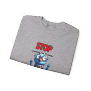 Stop Looking for Trouble Unisex Heavy Blend™ Crewneck Sweatshirt