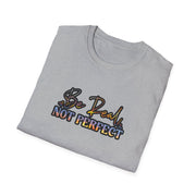 Be Real Not Perfect Unisex Softstyle T-Shirt