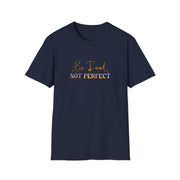 Be Real Not Perfect Unisex Softstyle T-Shirt