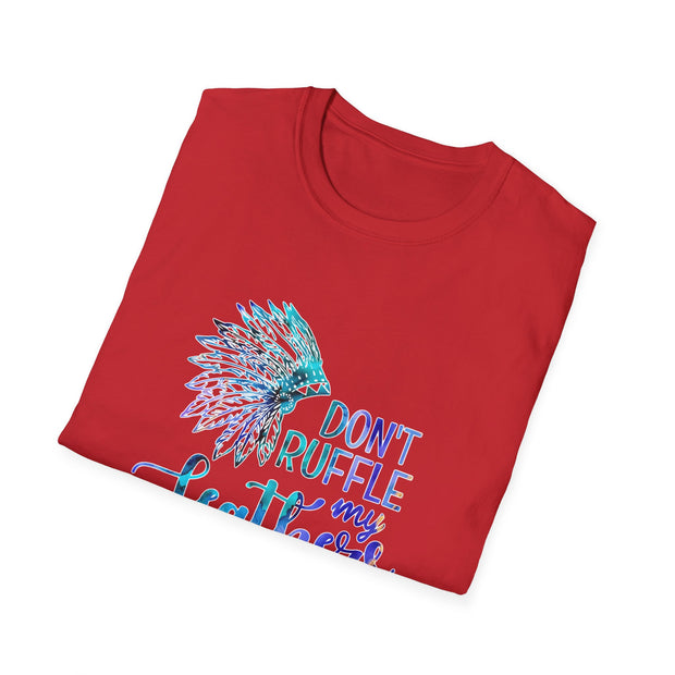Don’t Ruffle My Feathers Unisex Softstyle T-Shirt