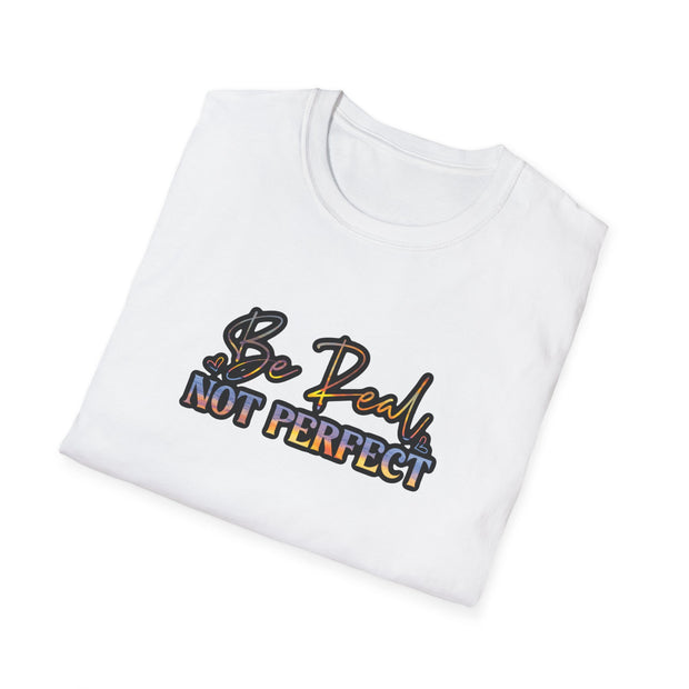 Be Real Not Perfect Unisex Softstyle T-Shirt