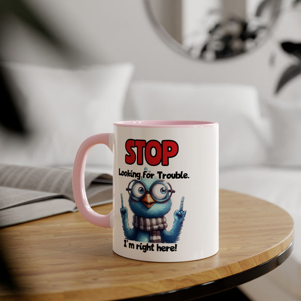 Stop Looking for Trouble Accent Mugs, 11oz