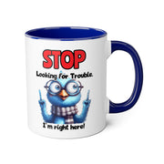 Stop Looking for Trouble Accent Mugs, 11oz