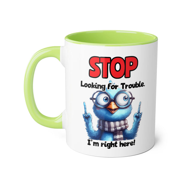 Stop Looking for Trouble Accent Mugs, 11oz