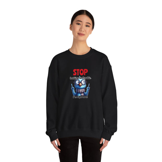 Stop Looking for Trouble Unisex Heavy Blend™ Crewneck Sweatshirt
