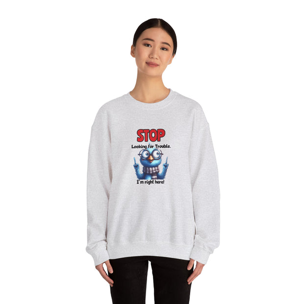 Stop Looking for Trouble Unisex Heavy Blend™ Crewneck Sweatshirt