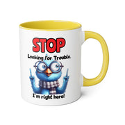 Stop Looking for Trouble Accent Mugs, 11oz