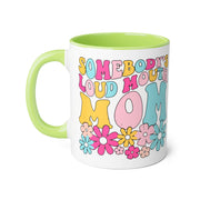 Somebody’s Loud Mouth Mom Accent Mugs, 11oz