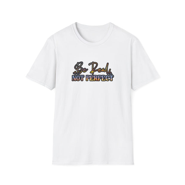 Be Real Not Perfect Unisex Softstyle T-Shirt