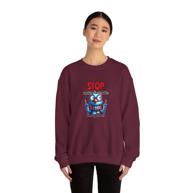 Stop Looking for Trouble Unisex Heavy Blend™ Crewneck Sweatshirt