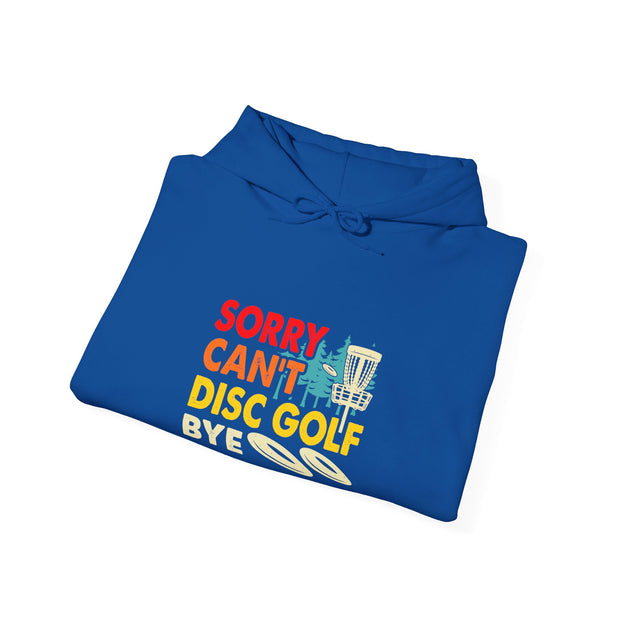 Sorry, Can’t, Disc Golf, Bye Unisex Heavy Blend™ Hooded Sweatshirt