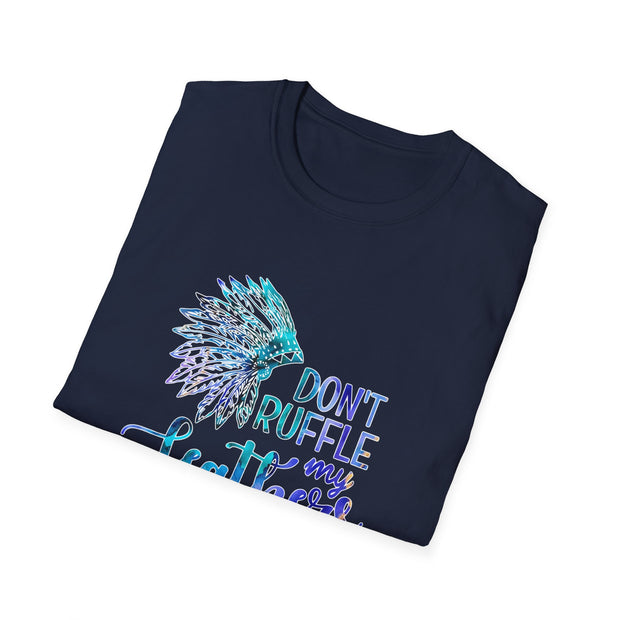 Don’t Ruffle My Feathers Unisex Softstyle T-Shirt
