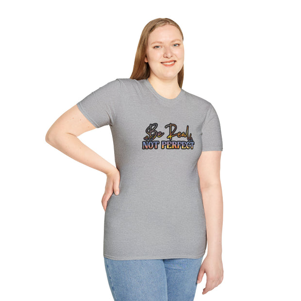 Be Real Not Perfect Unisex Softstyle T-Shirt