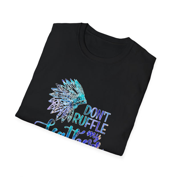 Don’t Ruffle My Feathers Unisex Softstyle T-Shirt