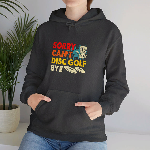 Sorry, Can’t, Disc Golf, Bye Unisex Heavy Blend™ Hooded Sweatshirt