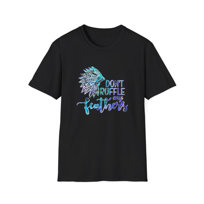 Don’t Ruffle My Feathers Unisex Softstyle T-Shirt