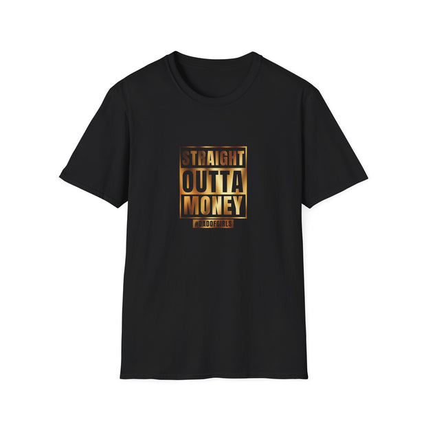 Straight Outta Money Dad Unisex Softstyle T-Shirt