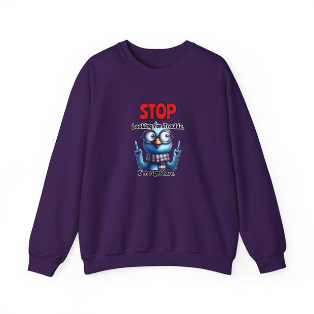 Stop Looking for Trouble Unisex Heavy Blend™ Crewneck Sweatshirt