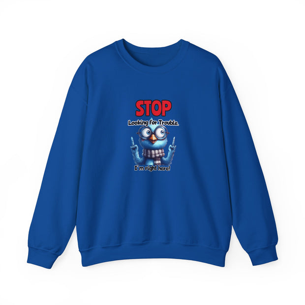 Stop Looking for Trouble Unisex Heavy Blend™ Crewneck Sweatshirt