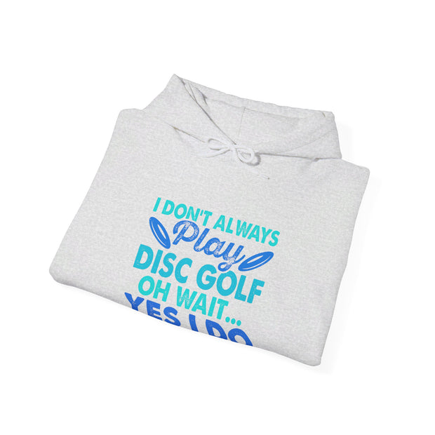 I Don’t Always Disc Golf Unisex Heavy Blend™ Hooded Sweatshirt