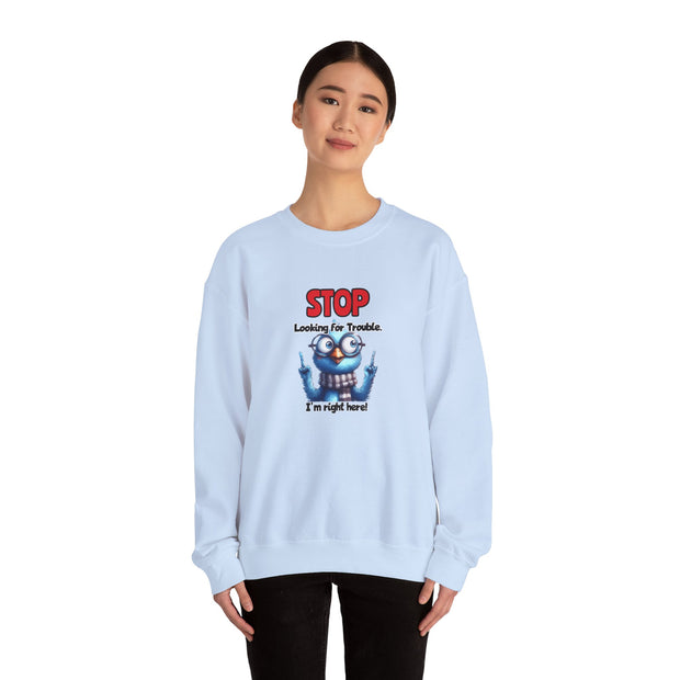 Stop Looking for Trouble Unisex Heavy Blend™ Crewneck Sweatshirt