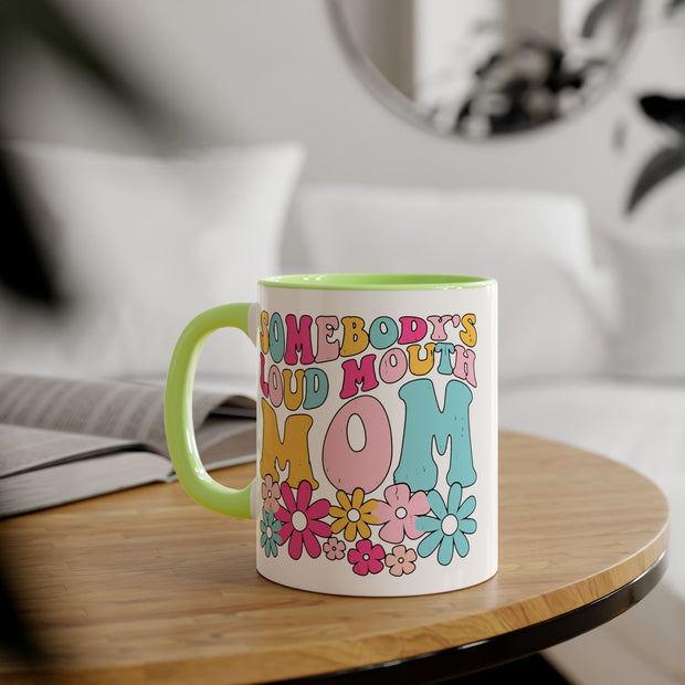 Somebody’s Loud Mouth Mom Accent Mugs, 11oz