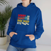 Sorry, Can’t, Disc Golf, Bye Unisex Heavy Blend™ Hooded Sweatshirt