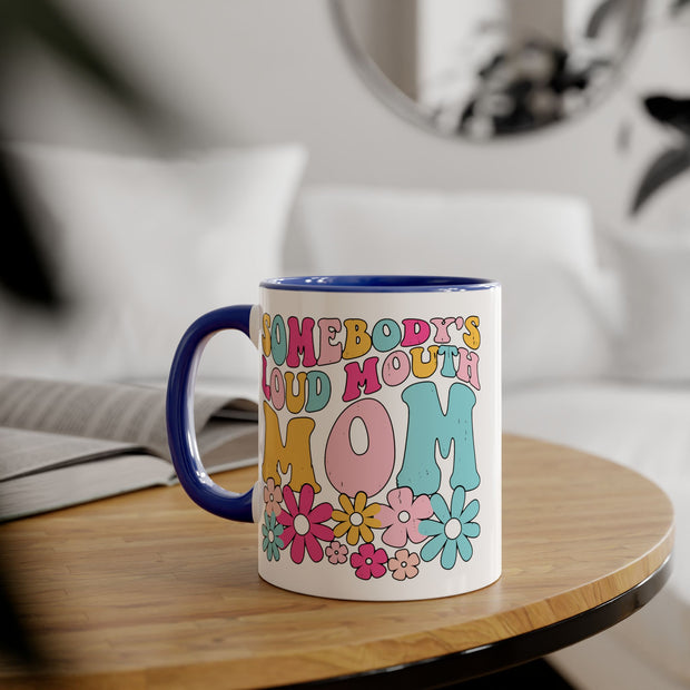Somebody’s Loud Mouth Mom Accent Mugs, 11oz