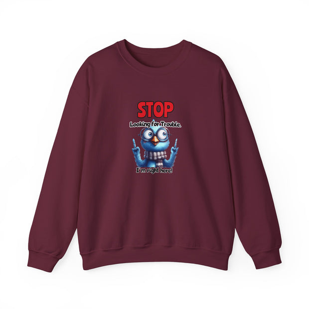 Stop Looking for Trouble Unisex Heavy Blend™ Crewneck Sweatshirt