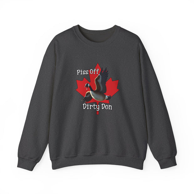 Funny Canada Goose Sweatshirt - 'Piss Off Dirty Don' Unisex Crewneck