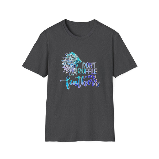 Don’t Ruffle My Feathers Unisex Softstyle T-Shirt